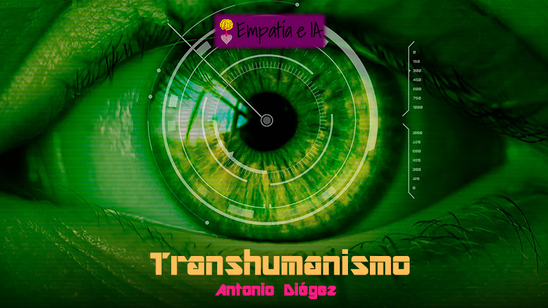 Transhumanismo: La búsqueda tecnológica del mejoramiento humano